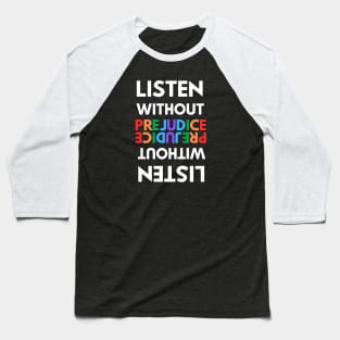 Listen without prejudice Baseball T-Shirt